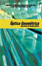 ÓPTICA GEOMÉTRICA. EJERCICIOS DE TRAZADO GRÁFICO DE RAYOS | 9788434445284 | COBO, FERNANDO / ESCOFET, JAUME / MILLÁN GARCÍA-VARELA, MARÍA SAGRARIO