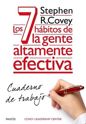 7 HÁBITOS DE LA GENTE ALTAMENTE EFECTIVA, LOS. CUADERNO DE TRABAJO | 9788449330490 | COVEY, STEPHEN R.