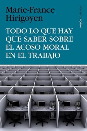 TODO LO QUE DEBES SABER SOBRE EL ACOSO MORAL EN EL TRABAJO | 9788449330155 | HIRIGOYEN, MARIE-FRANCE