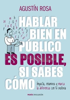 HABLAR BIEN EN PÚBLICO ES POSIBLE, SI SABES CÓMO | 9788449328992 | ROSA, AGUSTÍN