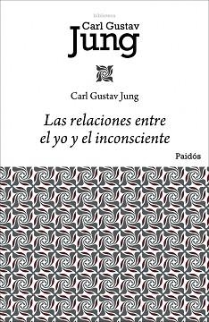 RELACIONES ENTRE YO Y EL INCONSCIENTE | 9788449322433 | JUNG, CARL G.