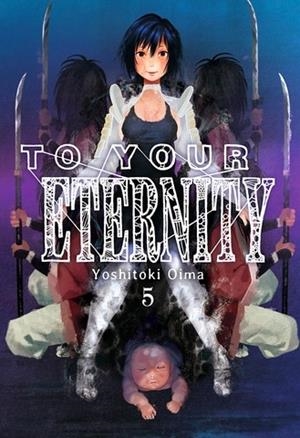 TO YOUR ETERNITY 05 | 9788416960989 | OIMA, YOSHITOKI