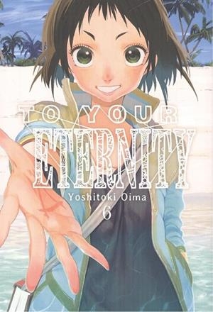 TO YOUR ETERNITY 06 | 9788417373221 | OIMA, YOSHITOKI