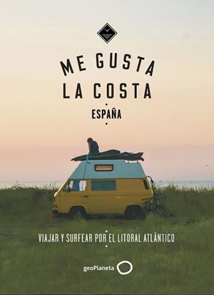 ME GUSTA LA COSTA EN ESPAÑA. VIAJAR Y SURFEAR POR EL LITORAL | 9788408186953 | GOSSINK, ALEXANDRA / MIDDELKOOP, GEERT-JAN