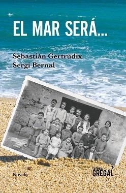 MAR SERÁ..., EL | 9788417082819 | GERTRÚDIX ROMERO DE ÁVILA, SEBASTIÁN / BERNAL FERRANDO, SERGI