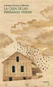 CASA DE LAS PERSIANAS VERDES, LA | 9788494123573 | BROWN, GEORGE DOUGLAS