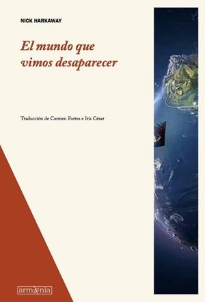 MUNDO QUE VIMOS DESAPARECER, EL | 9788494490965 | HARKAWAY, NICK