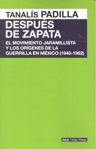 DESPUÉS DE ZAPATA | 9786079564124 | PADILLA, TANALÍS