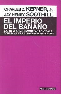IMPERIO DEL BANANO, EL | 9786079564131 | KEPNER, CHARLES DAVID / SOOTHILL, JAY HENRY