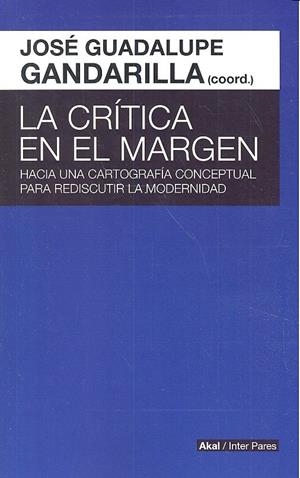 CRITICA EN EL MARGEN, LA | 9786079564179 | GANDARILLA SALGADO, JOSÉ G