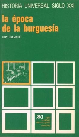 HISTORIA UNIVERSAL 27 LA EPOCA DE LA BURGUESIA | 9788432300721 | PALMADE, GUY