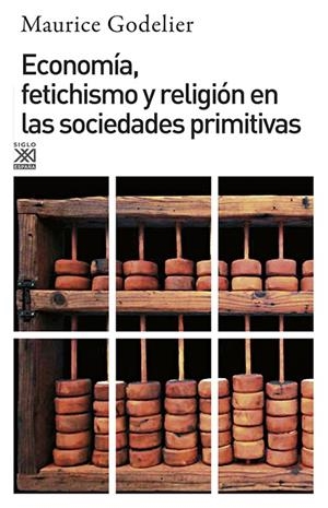 ECONOMIA, FETICHISMO Y RELIGION EN SOCIEDADES PRIMITIVAS | 9788432301636 | GODELIER, MAURICE