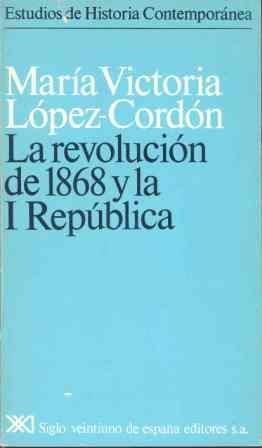 REVOLUCION DE 1868 Y LA I REPUBLICA | 9788432302381 | LOPEZ CORDON, MARIA VICTORIA