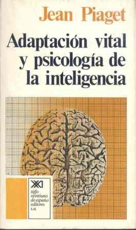 ADAPTACION VITAL Y PSICOLOGIA DE LA INTELIGENCIA | 9788432302923 | PIAGET, JEAN