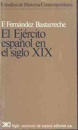 EJERCITO ESPAÑOL EN EL SIGLO XIX | 9788432303357 | FERNANDEZ BASTARRECHE, FERNAND