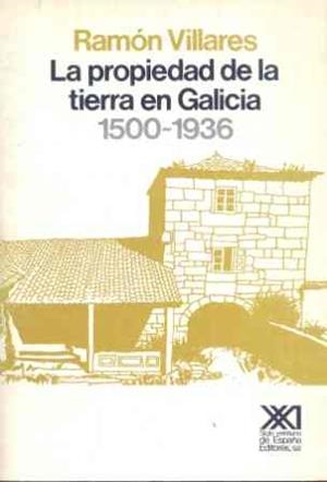 PROPIEDAD DE LA TIERRA EN GALICIA 1500-1936 | 9788432304378 | VILLARES PAZ, RAMON