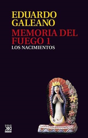 MEMORIA DEL FUEGO 01 : LOS NACIMIENTOS | 9788432304408 | GALEANO, EDUARDO