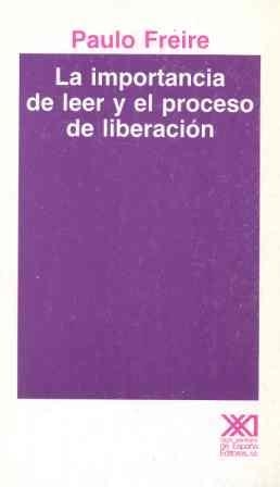 IMPORTANCIA DE LEER Y EL PROCESO DE LIBERACION | 9788432304996 | FREIRE, PAULO