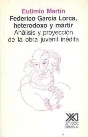 FEDERICO GARCIA LORCA, HETERODOXO Y MARTIR | 9788432305689 | MARTIN, EUTIMIO