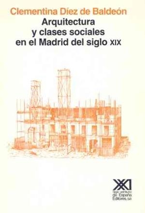 ARQUITECTURA Y CLASES SOCIALES EN EL MADRID DEL SIGLO XIX | 9788432305801 | DIEZ DE BALDEON GARCIA, CLEMEN