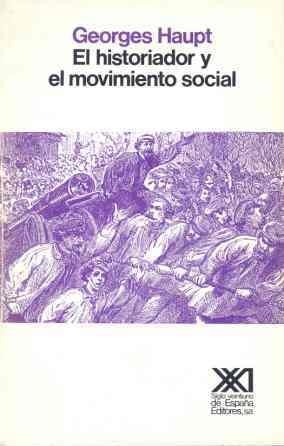 HISTORIADOR Y EL MOVIMIENTO SOCIAL | 9788432305788 | HAUPT, GEORGES