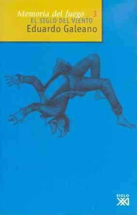 MEMORIA DEL FUEGO 03 : EL SIGLO DEL VIENTO | 9788432305818 | GALEANO, EDUARDO
