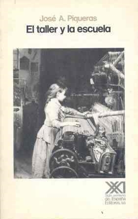 TALLER Y LA ESCUELA | 9788432306525 | PIQUERAS ARENAS, JOSE ANTONIO