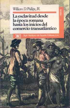 ESCLAVITUD DESDE LA EPOCA ROMANA HASTA LOS INICIOS | 9788432306853 | PHILLIPS, WILLIAM D.