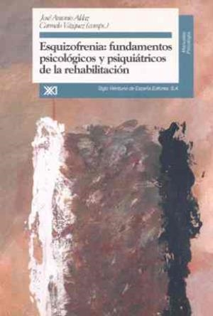 ESQUIZOFRENIA. FUNDAMENTOS PSICOLOGICOS Y PSIQUIATRICOS | 9788432309304 | ALDAZ ARMENDARIZ, JOSE ANTONIO