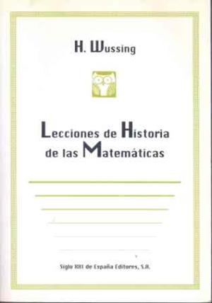 LECCIONES DE HISTORIA DE LAS MATEMATICAS | 9788432309663 | WUSSING, HANS