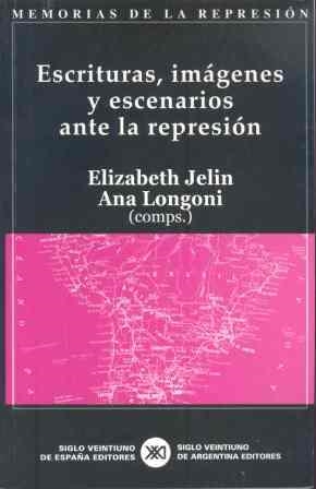 MEMORIAS DE LA REPRESION 09 ESCRITURAS, IMAGENES Y ESCENARIOS | 9788432311949 | JELIN, ELIZABETH
