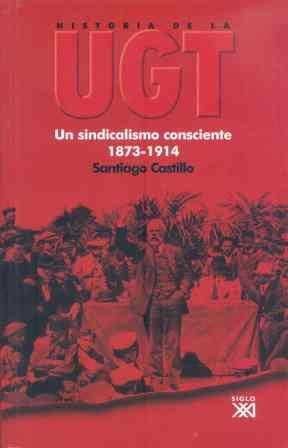 HISTORIA DE LA UGT 1 SINDICALISMO CONSCIENTE | 9788432311963 | CASTILLO, SANTIAGO