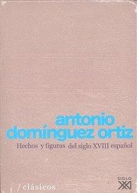 HECHOS Y FIGURAS DEL SIGLO XVIII ESPAÑOL | 9788432313219 | DOMINGUEZ ORTIZ, ANTONIO