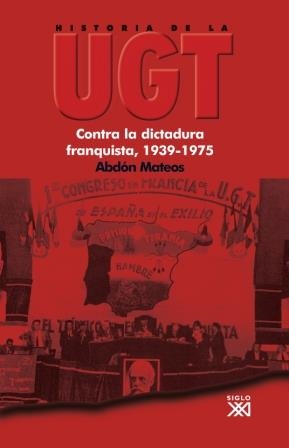 HISTORIA DE LA UGT 5 CONTRA LA DICTADURA FRANQUISTA | 9788432313738 | MATEOS LOPEZ, ABDON