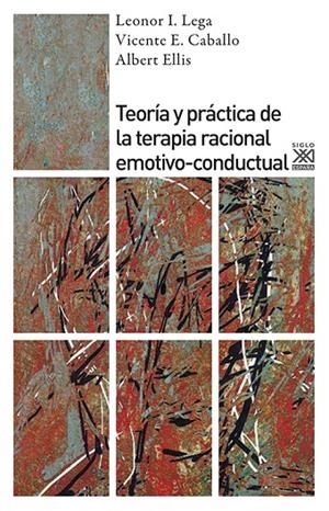 TEORÍA Y PRÁCTICA DE LA TERAPIA RACIONAL EMOTIVO-CONDUCTUAL | 9788432314063 | LEGA, LEONOR I. / CABALLO, VICENTE E. / ELLIS, ALBERT