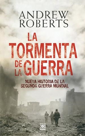 TORMENTA DE LA GUERRA. NUEVA HISTORIA SEGUNDA GUERRA MUNDIAL | 9788432314803 | ROBERTS, ANDREW