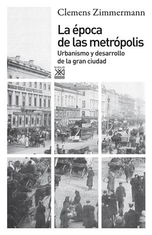 EPOCA DE LAS METROPOLIS. URBANISMO Y DESARROLLO GRAN CIUDAD | 9788432316227 | ZIMMERMANN, CLEMENS