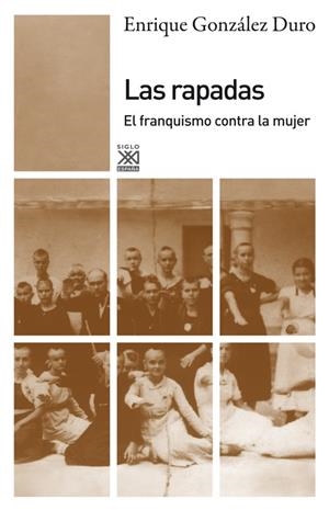 RAPADAS. EL FRANQUISMO CONTRA LA MUJER | 9788432316296 | GONZALEZ DURO, ENRIQUE