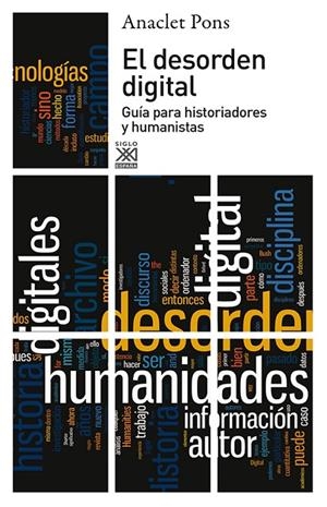 DESORDEN DIGITAL. GUIA PARA HISTORIADORES Y HUMANISTAS | 9788432316425 | PONS, ANACLET