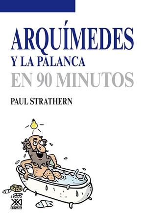 ARQUIMEDES Y LA PALANCA EN 90 MINUTOS | 9788432316746 | STRATHERN, PAUL