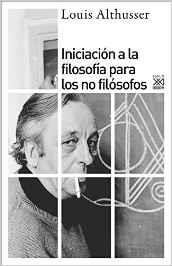INICIACIÓN A LA FILOSOFÍA PARA NO FILÓSOFOS | 9788432318030 | ALTHUSSER, LOUIS