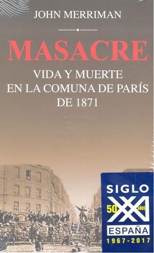 MASACRE. VIDA Y MUERTE EN LA COMUNA DE PARÍS DE 1871 | 9788432318535 | MERRIMAN, JOHN