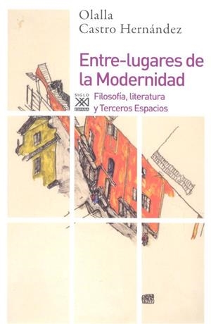 ENTRE-LUGARES DE LA MODERNIDAD | 9788432318603 | CASTRO HERNÁNDEZ, OLALLA