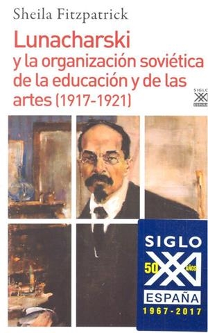 LUNACHARSKI Y LA ORGANIZACIÓN SOVIÉTICA DE LA EDUCACIÓN Y DE LAS ARTES (1917-1921) | 9788432318641 | FITZPATRICK, SHEILA