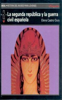 SEGUNDA REPUBLICA Y LA GUERRA CIVIL ESPAÑOLA | 9788446002161 | CASTRO OURY, ELENA