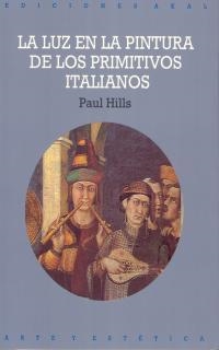 LUZ EN LA PINTURA DE LOS PRIMITIVOS ITALIANOS | 9788446004417 | HILLS, PAUL