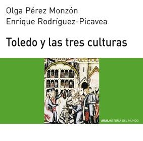 TOLEDO Y LAS TRES CULTURAS | 9788446004554 | PÉREZ MONZÓN, OLGA / RODRÍGUEZ-PICAVEA MATILLA, ENRIQUE