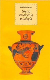 GRECIA ARCAICA: LA MITOLOGIA | 9788446005674 | BERMEJO BARRERA, JOSE CARLOS