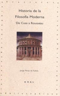 HISTORIA DE LA FILOSOFIA MODERNA: DE CUSA A ROUSSEAU | 9788446005704 | PEREZ DE TUDELA, JORGE