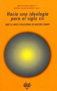 HACIA UNA IDEOLOGIA PARA EL SIGLO XXI | 9788446009764 | ALBORNOZ / BARCELO / CALES